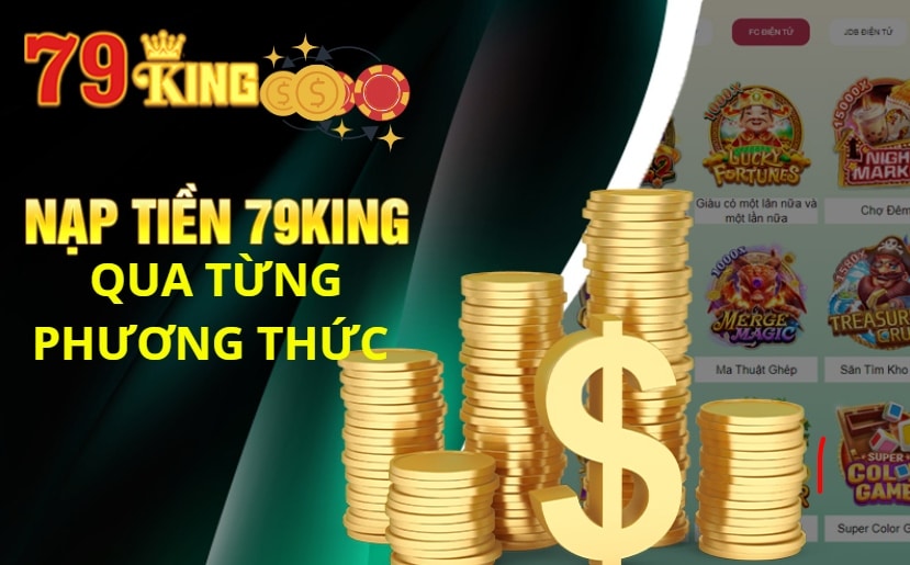 Các bước nạp tiền trên 79king qua từng phương thức